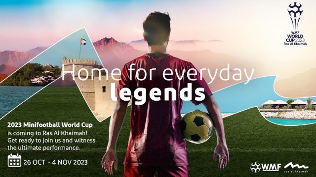 RAS AL KHAIMAH LAUNCHES 2023 WMF MINIFOOTBALL WORLD CUP “HOME FOR EVERYDAY LEGENDS” CAMPAIGN